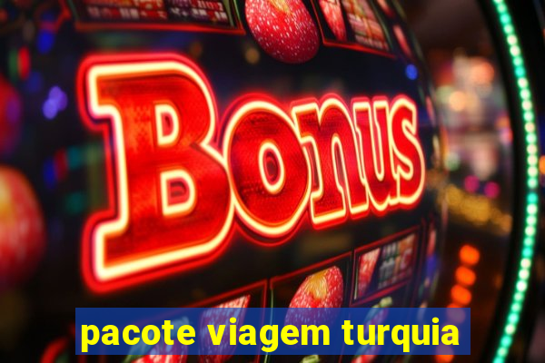 pacote viagem turquia